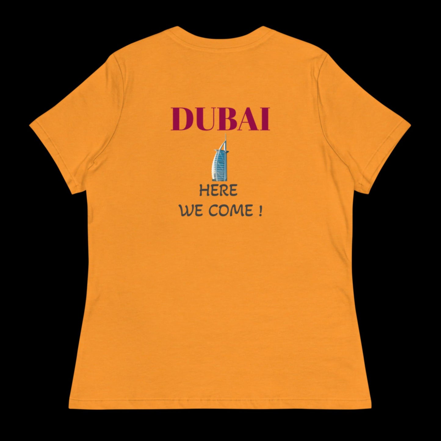 Dubai Here We Come ! Women's Relaxed T-Shirt