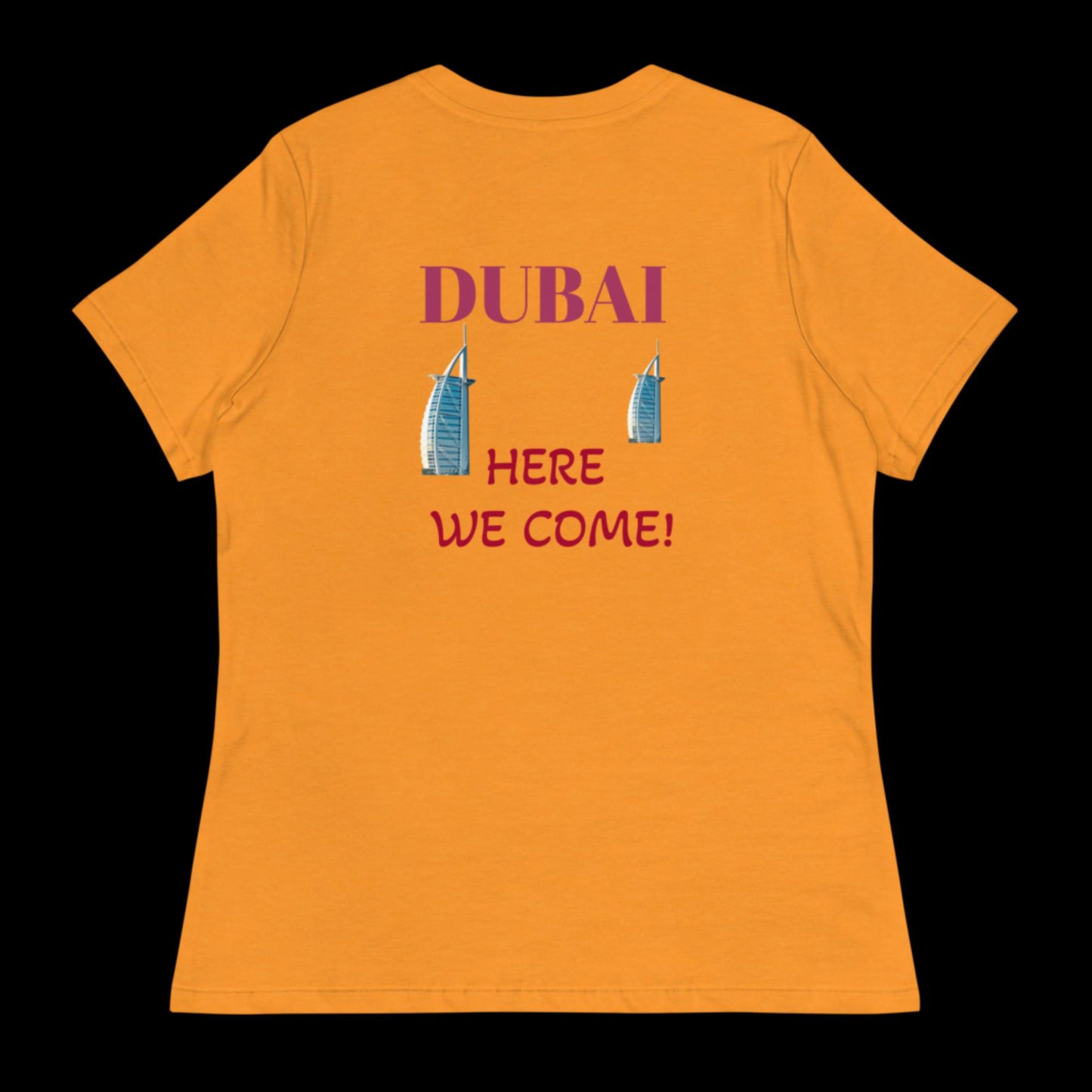 DUBAI Here We Come! Women's Relaxed T-Shirt