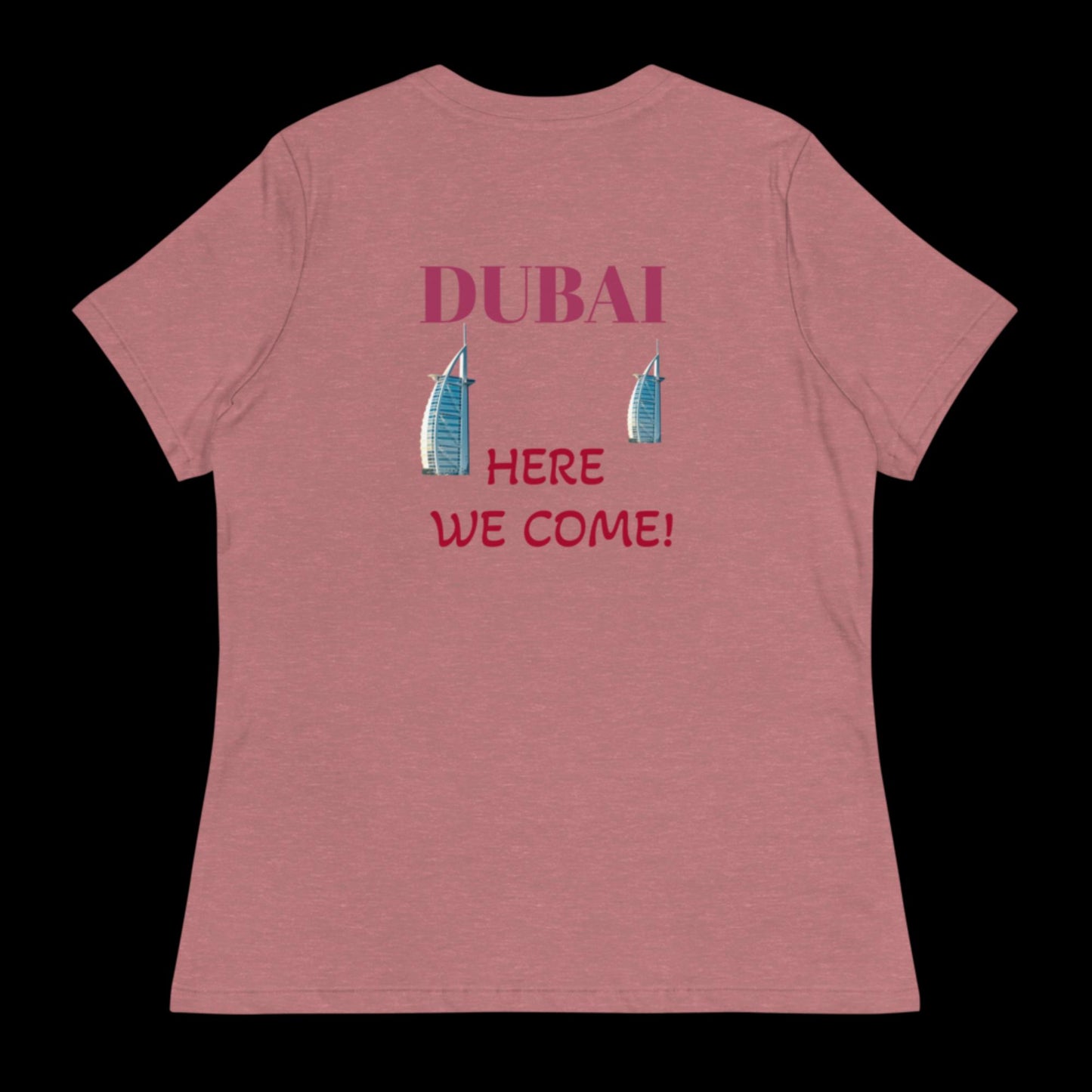 DUBAI Here We Come! Women's Relaxed T-Shirt