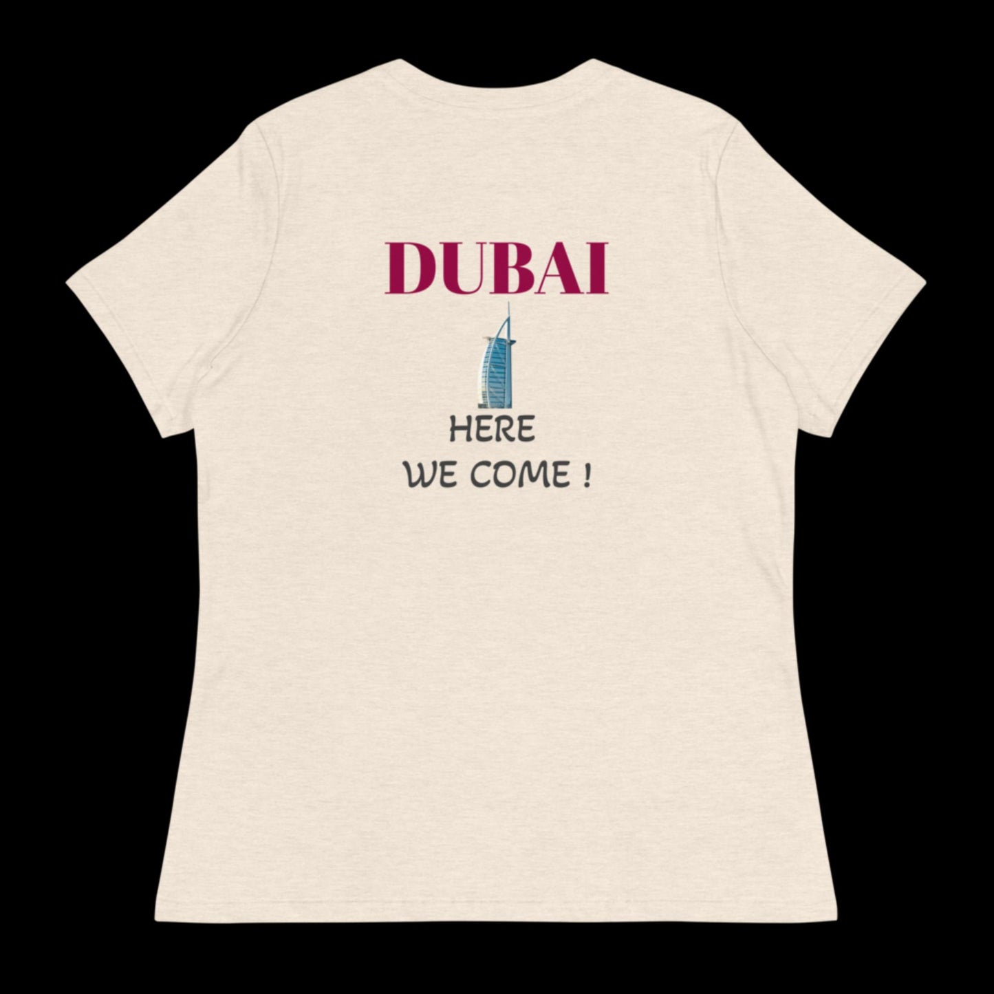 Dubai Here We Come ! Women's Relaxed T-Shirt