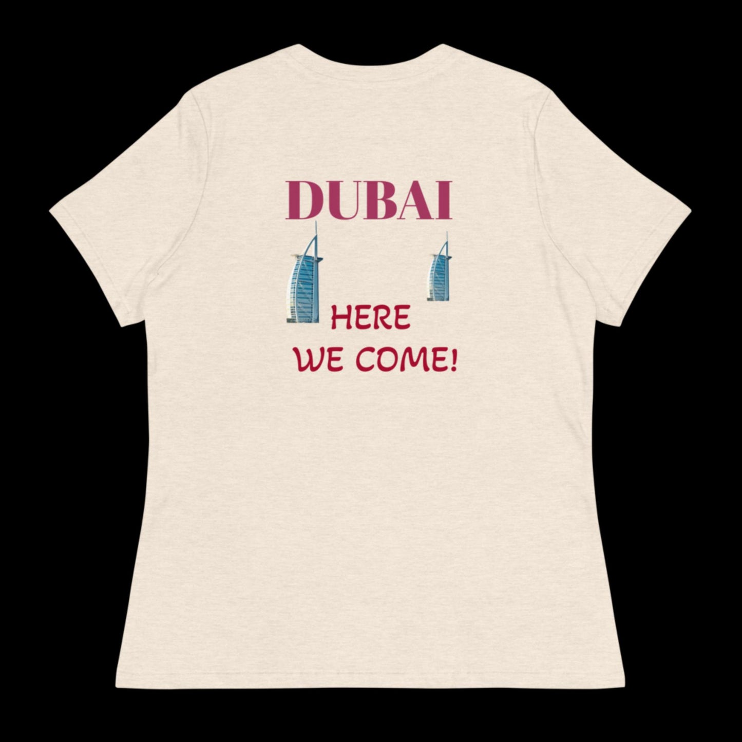 DUBAI Here We Come! Women's Relaxed T-Shirt