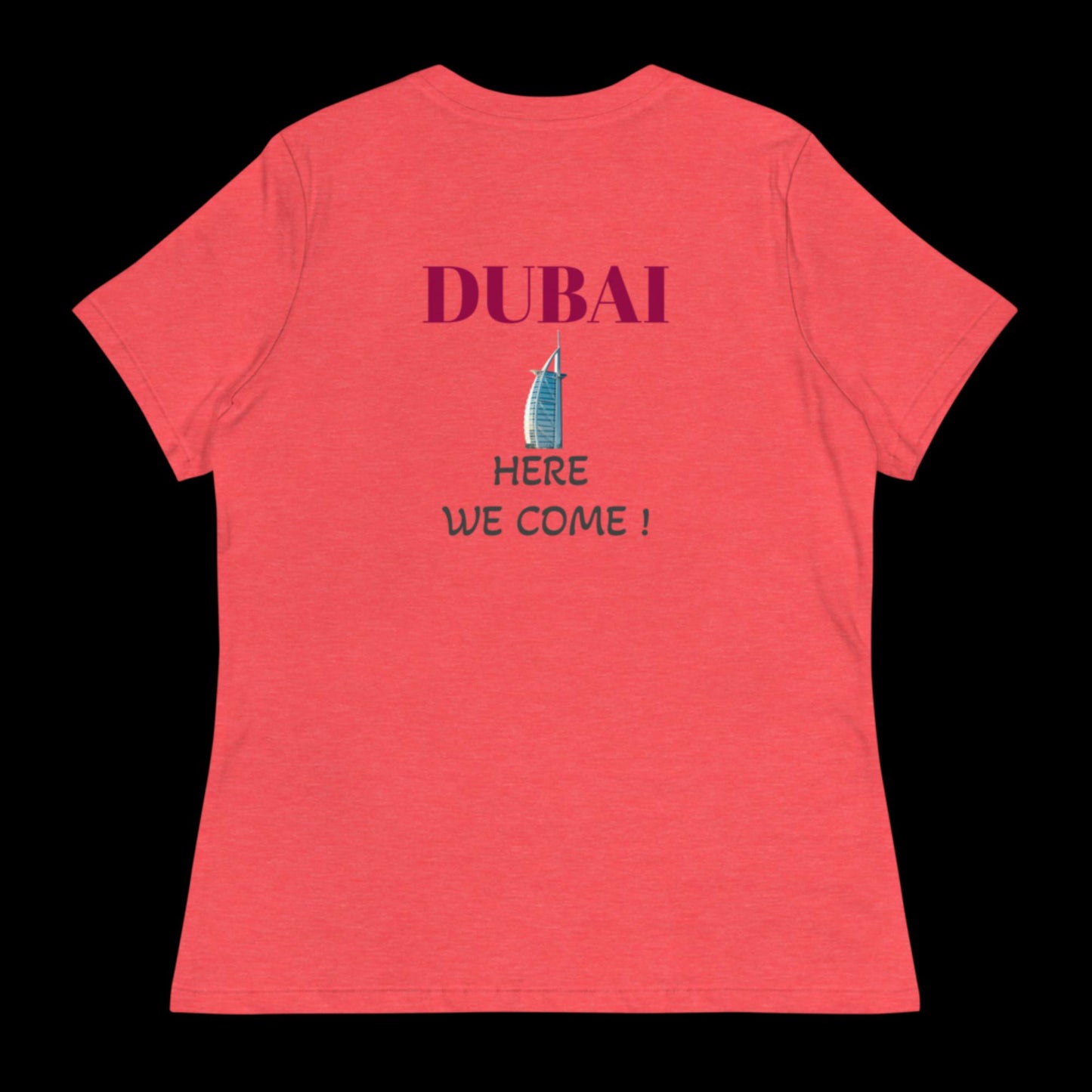 Dubai Here We Come ! Women's Relaxed T-Shirt
