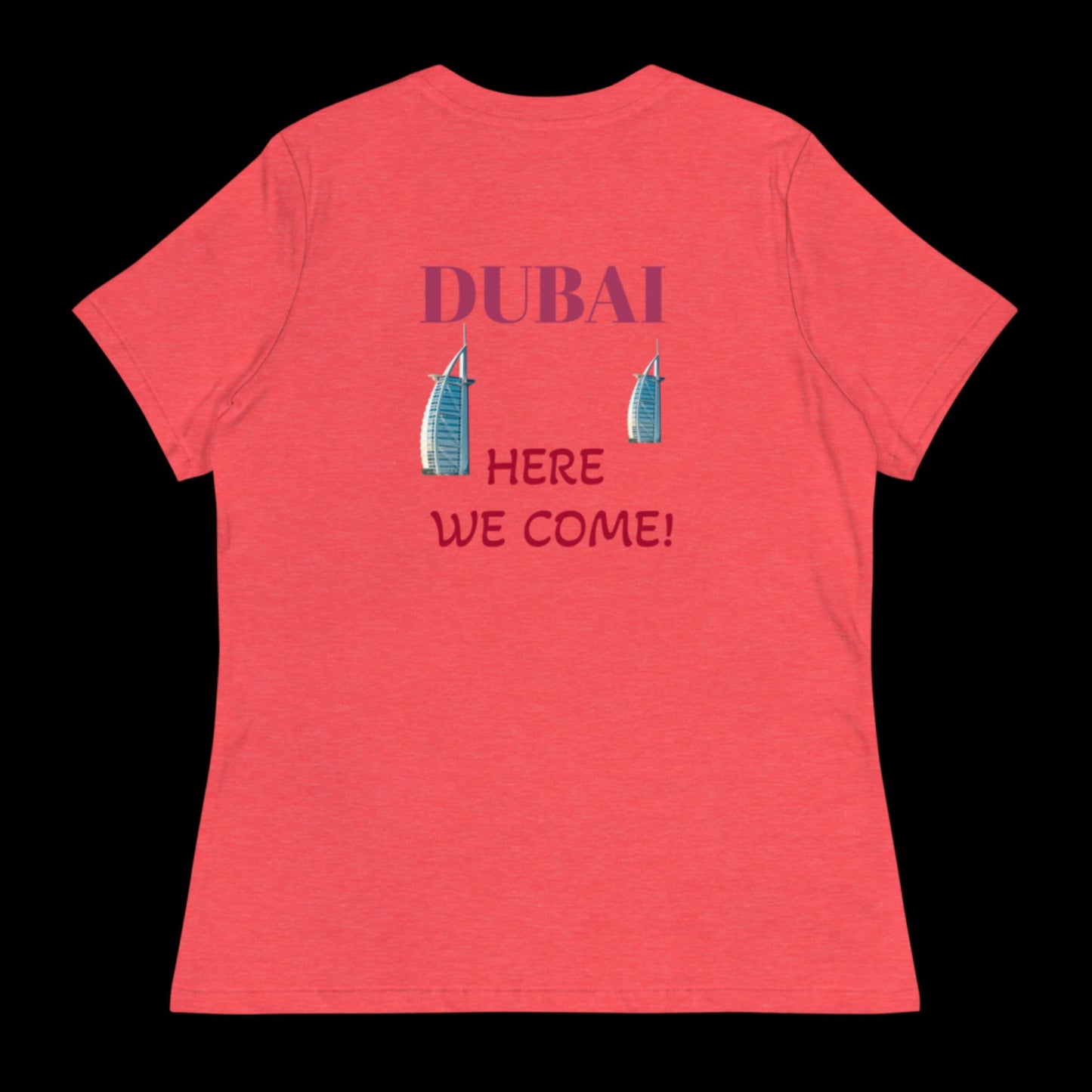 DUBAI Here We Come! Women's Relaxed T-Shirt