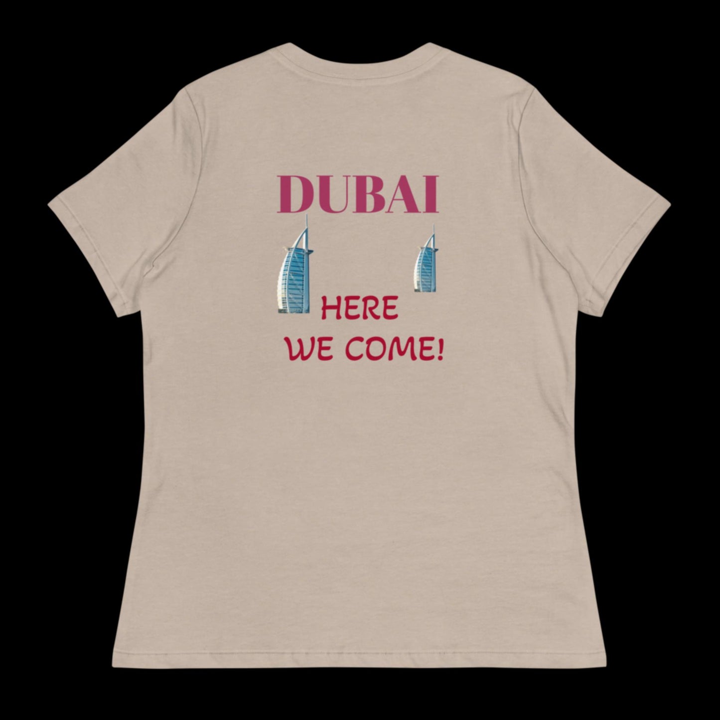 DUBAI Here We Come! Women's Relaxed T-Shirt