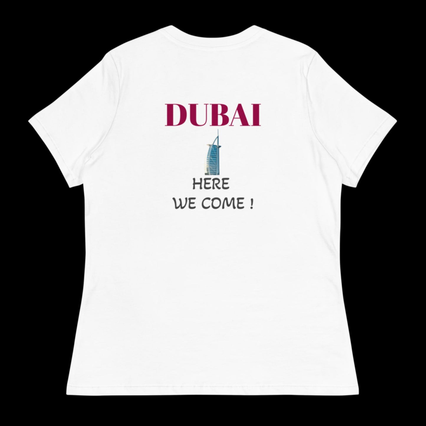 Dubai Here We Come ! Women's Relaxed T-Shirt