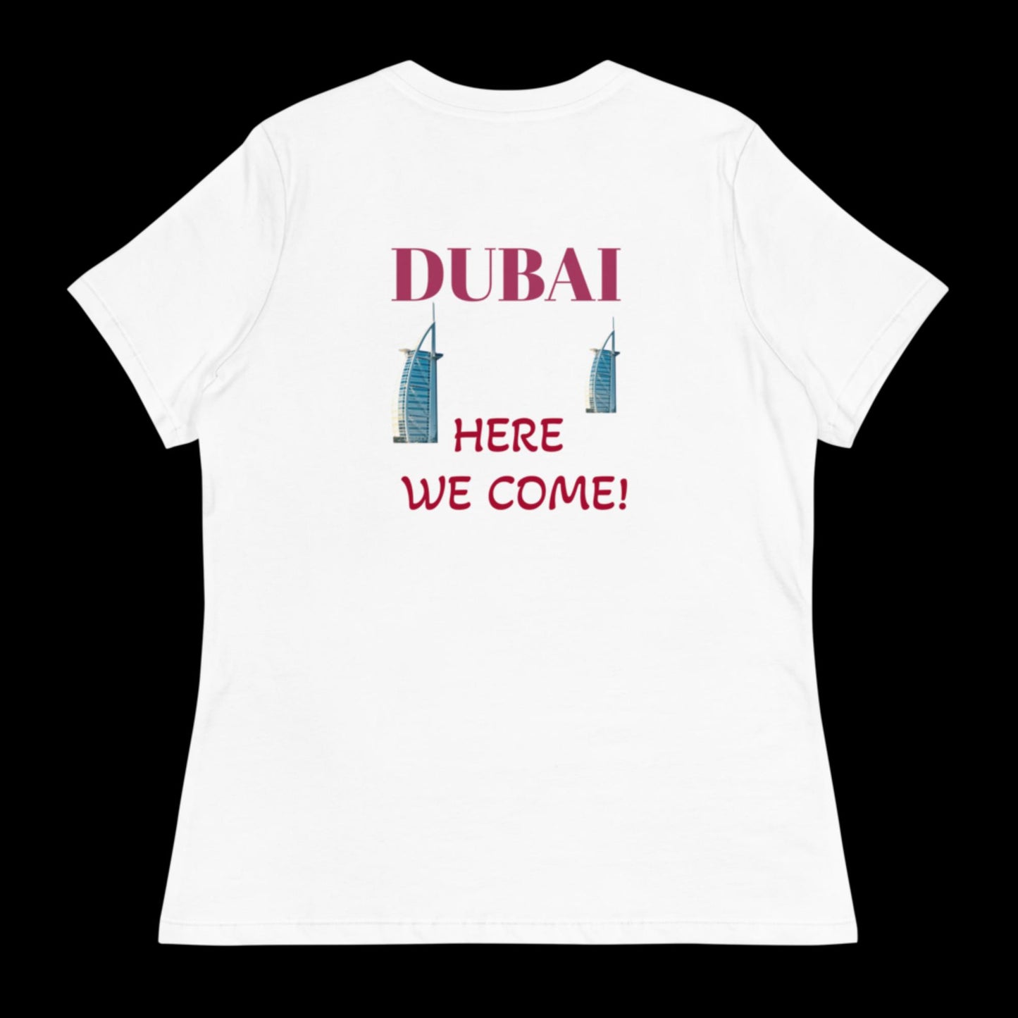 DUBAI Here We Come! Women's Relaxed T-Shirt